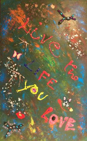 « LIFE YOU LOVE » - Mixte - SONYA DZIABAS « LIFE YOU LOVE » - Mixte - SONYA DZIABAS