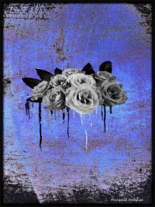 Art_numerique de Françoise DELEGLISE: quand pleurent les roses